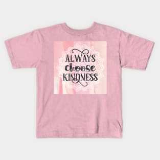 Always Choose Kindness typography quote Kids T-Shirt